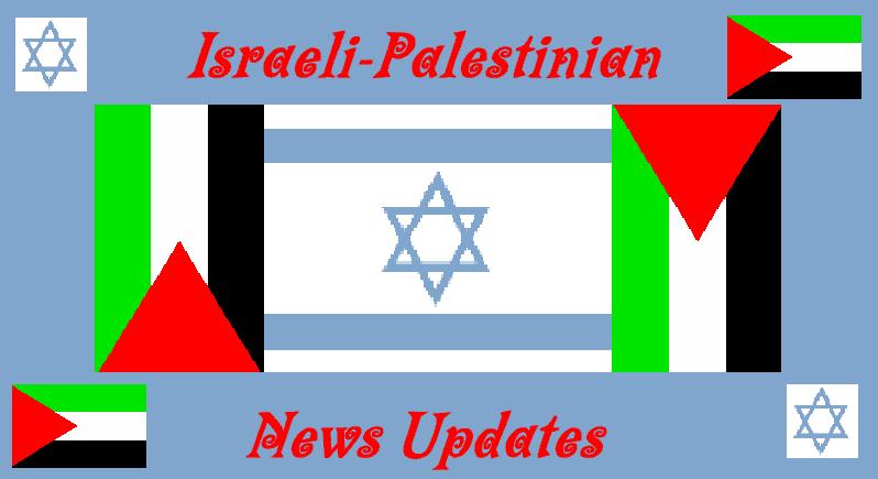 Israel & Palestine News Links and Updates